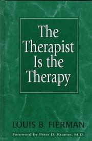Cover of: therapist is the therapy | Louis B. Fierman