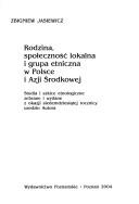 Cover of: Rodzina, Spoecznosc Lokalna I Grupa Etniczna W Polsce I Azji Srodkowej: Studia I Szkice Etnologiczne Zebrane I Wydane Z Okazji Siedemdziesiatej Roczni