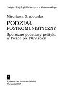 Cover of: Podzia Postkomunistyczny: Spoeczne Podstawy Polityki W Polsce Po 1989 Roku