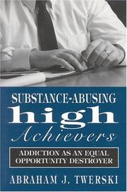 Cover of: Substance-abusing high achievers by Abraham J. Twerski