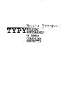 Cover of: Typy Kultury Popularnej Na Amach Czasopism Kobiecych by Beata Trzop