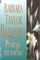 Cover of: Protege mi sueño by Barbara Taylor Bradford