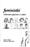 Cover of: Feministki wlasnym glosem o sobie