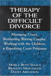 Cover of: Therapy of the Difficult Divorce: Managing Crises, Reorienting Warring Couples, Working with the Children, and Expediting Court Processes (The Master Work Series)