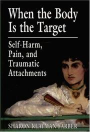 Cover of: When the Body Is the Target: Self-Harm, Pain, and Traumatic Attachments