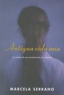 Cover of: Antigua Vida MIA = Antigua and My Life Before