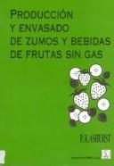 Cover of: Produccion y Envasado de Zumos y Bebidas de Frutas