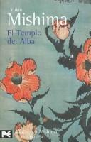 Cover of: El templo del alba. El mar de la fertilidad, 3 (BIBLIOTECA MISHIMA) (El Mar De La Fertilidad/ the Sea of Fertility) by Yukio Mishima