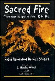 Cover of: Sacred fire by Ḳalonimus Ḳalmish ben Elimelekh, Ḳalonimus Ḳalmish ben Elimelekh