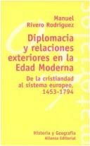 Cover of: Diplomacia y relaciones exteriores en la Edad Moderna: 1453-1794