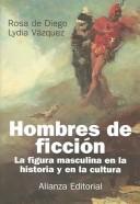 Cover of: Hombres de ficcion / Men of Fiction by Lydia Vazquez, Rosa De Diego