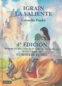 Cover of: Igrain La Valiente (Isla del Tiempo) by Cornelia Funke, Roberto Falco