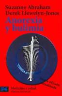 Cover of: Anorexia y bulimia. Desordenes alimentarios (COLECCION MEDICINA Y SALUD) (Ciencia Y Tecnica) by Suzanne Abraham, Llewellyn-Jones, Derek., Alicia Bleiberg