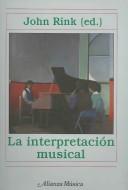 Cover of: La Interpretacion Musical / Musical Performance. A Guide to Understanding (Alianza Musica)