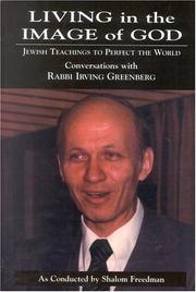 Cover of: Living in the Image of God : Jewish Teachings to Perfect the World : Conversations with Rabbi Irving Greenberg