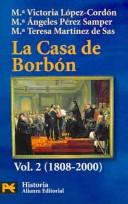 Cover of: La Casa De Borbon/ The Bourbon House by Maria Victoria Lopez-Cordon, Maria Angeles Perez Samper, Maria Teresa Martinez De Sas