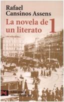 Cover of: La novela de un literato, 1. (Hombres, ideas, escenas, efemerides, anecdotas...) (1882-1913)