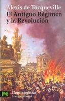 Cover of: El Antiguo Régimen y la Revolución by Alexis de Tocqueville