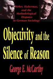 Cover of: Objectivity and the Silence of Reason: Weber, Habermas, and the Methodological Disputes in German Sociology