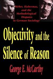 Cover of: Objectivity and the silence of reason: Weber, Habermas, and the methodological disputes in German sociology
