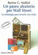 Cover of: Un Paseo Aleatorio Por Wall Street / A Random Walk Down Wall Street: La Estrategia Para Invertir Con Exito/ The Strategy of Successful Investment