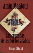 Cover of: Las cruzadas vistas por los arabes/The Crusades seen by the Arabs by Amin Maalouf