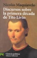 Cover of: Discursos sobre la primera década de Tito Livio by Niccolò Machiavelli, Nicolás Maquiavelo