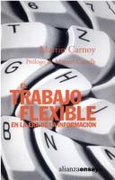 Cover of: El Trabajo Flexible En La Era de La Informacion