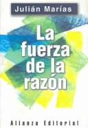 Cover of: La fuerza de la razon/ The Force of Reason by Julián Marías