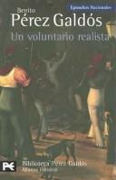 Cover of: Un Voluntario Realista / A Royalist Volunteer: Episodios Nacionales 18, Segunda Serie / National Episodes 18, Second Series (Biblioteca De Autor / Author Library)