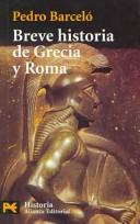 Cover of: Breve Historia De Grecia Y Roma / Brief History of Greece and Rome (El Libro De Bolsillo-Humanities) by Pedro Barcelo