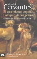 Cover of: El Casamiento Enganoso / El Coloquio De Los Perros by Miguel de Cervantes Saavedra