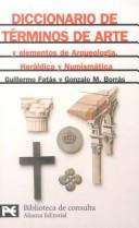 Cover of: Diccionario de términos de arte y elementos de arqueología, heráldica y numismática