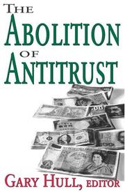 Cover of: The Abolition of Antitrust by Gary Hull