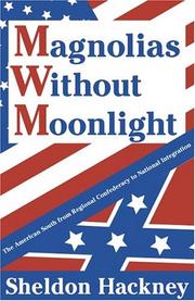 Cover of: Magnolias without Moonlight: The American South from Regional Confederacy to National Integration