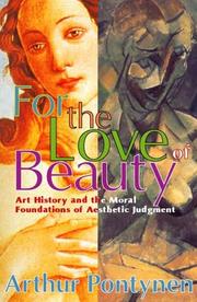 Cover of: For the love of beauty: art, history, and the moral foundations of aesthetic judgment