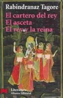 Cover of: El Cartero Del Rey/el Asceta/el Rey Y La Reina by Rabindranath Tagore