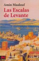 Cover of: Las Escalas De Levante/ Ports of call by Amin Maalouf