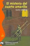 Cover of: El misterio del cuarto amarillo/ The Mystery of the Yellow Room (Biblioteca Tematica Juvenile) by Gaston Leroux