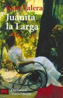 Cover of: Juanita La Larga / Juanita the Long One by Juan Valera y Alcalá-Galiano, Robert M. Fedorchek, Juan Valera y Alcalá-Galiano