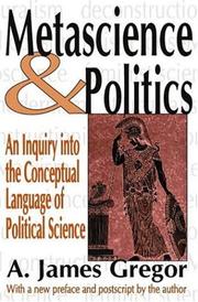 Cover of: Metascience and Politics: An Inquiry into the Conceptual Language of Political Science