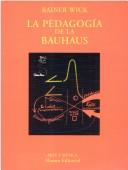 Cover of: La Pedagogia de La Bauhaus by Rainer Wick