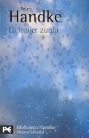 Cover of: La Mujer Zurda/ The Left-handed Woman (Biblioteca De Autor / Author Library) by Peter Handke