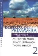 Cover of: Despertar En Primavera by Anthony de Mello, Ignacio Larranaga, Thomas Merton