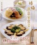Cover of: Creative Chinese Home Dishes-Chinese/English (Peimei chuang yi jia chang cai)