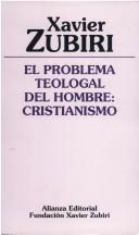 Cover of: El Problema Teologal Del Hombre: Cristianismo (Obras De Xavier Zubiri)