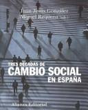 Cover of: Tres Decadas De Cambio Social En Espana/ Three Decades of Social Changes in Spain (El Libro Universitario / the University Book)