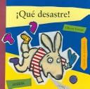 Cover of: Que Desastre! / What a Disaster! (Mi Primera Sopa De Libros / My First Soup of Books)