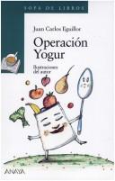 Cover of: Operacion Yogur by Juan Carlos Eguillor