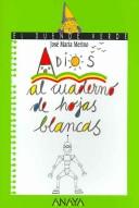 Cover of: Adios al Cuaderno De Hojas Blancas/ Goodbye to the Notebook with Blank Pages (El Duende Verde / the Green Elf)